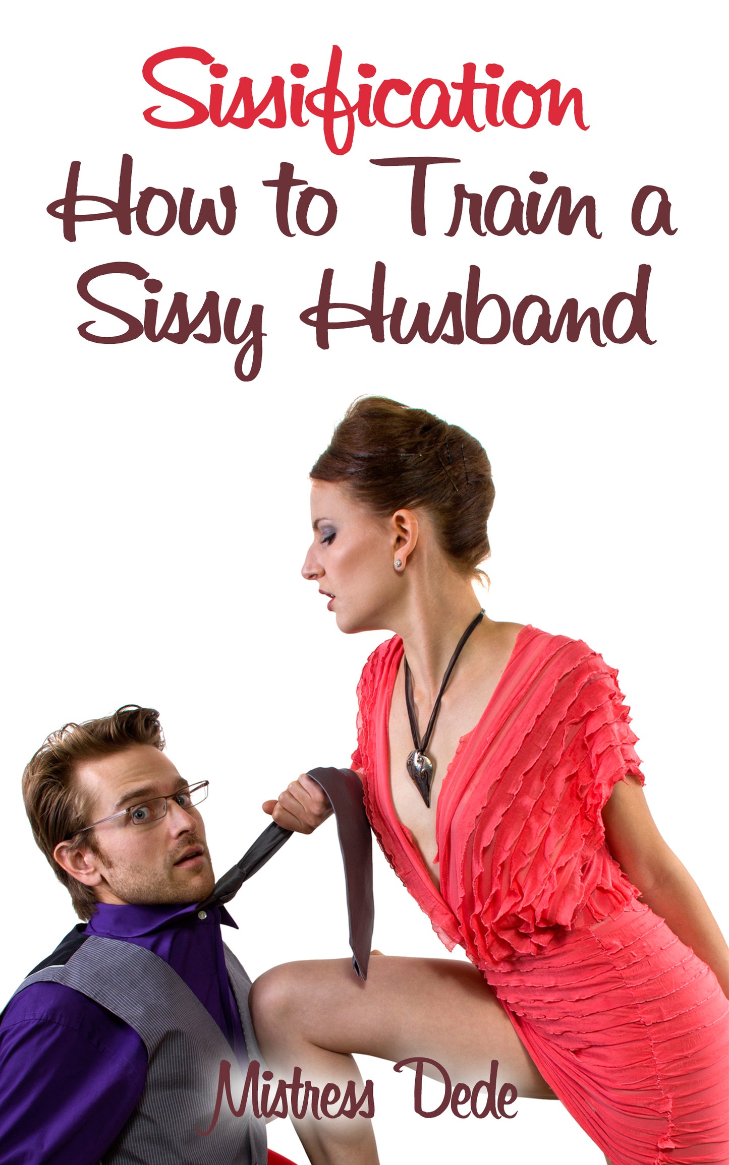 How To Train A Sissy Husband By Mistress Dede